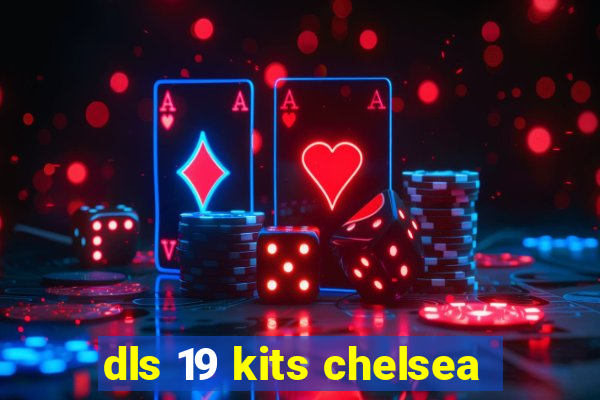 dls 19 kits chelsea
